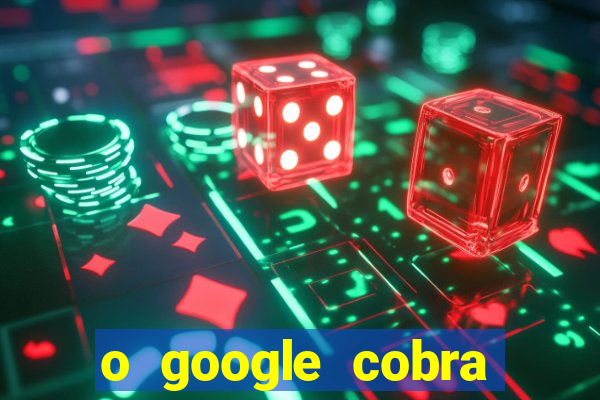 o google cobra taxa de saque de jogos